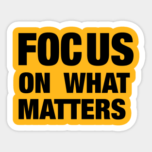 Focus on what matters Sticker